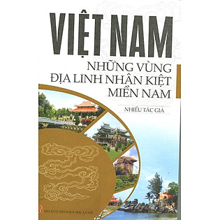 Việt Nam - Những Vùng Địa Linh Nhân Kiệt Miền Nam