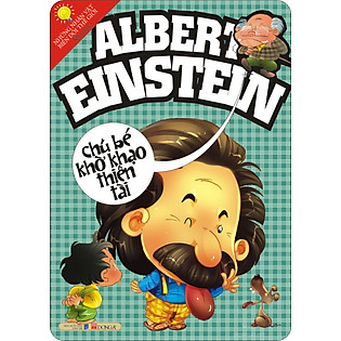 Những Nhân Vật Biến Đổi Thế Giới - Albert Einstein - Chú Bé Khờ Khạo Thiên Tài