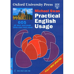 Practical English Usage - 605 Đề Mục Ngữ Pháp Tiếng Anh Thực Hành (New Edition)