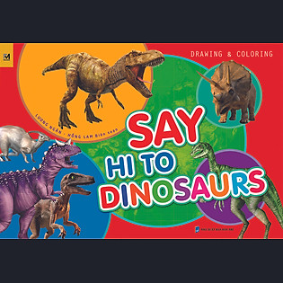 Say Hi To Dinosaurs (Sách Vẽ - Tô Màu)