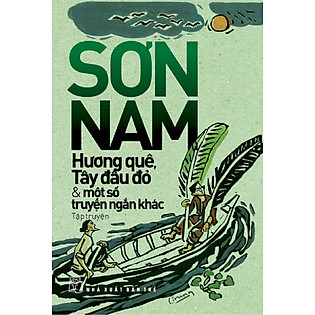 "Sơn Nam - Hương Quê, Tây Đầu Đỏ Và Một Số Truyện Ngắn Khác (Tái Bản 2013)"