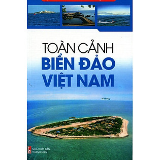 Chủ Quyền Biển Đảo Việt Nam - Toàn Cảnh Biển Đảo Việt Nam