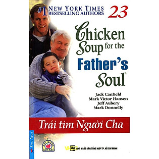Chicken Soup 23 - Trái Tim Người Cha (Song Ngữ Anh - Việt)