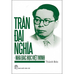 Trần Đại Nghĩa - Nhà Bác Học Việt Minh