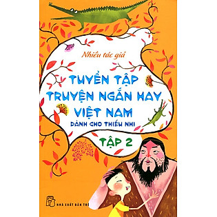 Tuyển Tập Truyện Ngắn Hay Việt Nam Dành Cho Thiếu Nhi (Tập 2) - Tái Bản 2014