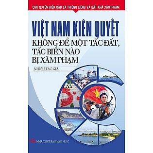 "Việt Nam Kiên Quyết Không Để Một Tấc Đất, Tấc Biển Nào Bị Xâm Phạm"