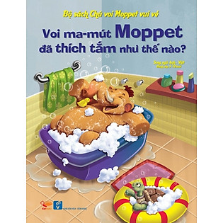 Bộ Sách Chú Voi Moppet Vui Vẻ - Voi Ma-Mut Moppet Đã Thích Tắm Như Thế Nào?