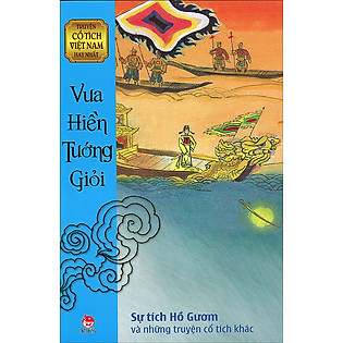 Truyện Cổ Tích Việt Nam Hay Nhất - Vua Hiền Tướng Giỏi