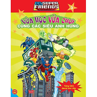 Dc. Super Friends - Vừa Học Vừa Chơi Cùng Các Siêu Anh Hùng T3