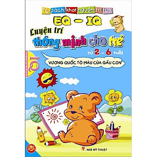 EQ - IQ Luyện Trí Thông Minh Cho Trẻ Từ 2 - 6 Tuổi - Vương Quốc Tô Màu Của Gấu Con