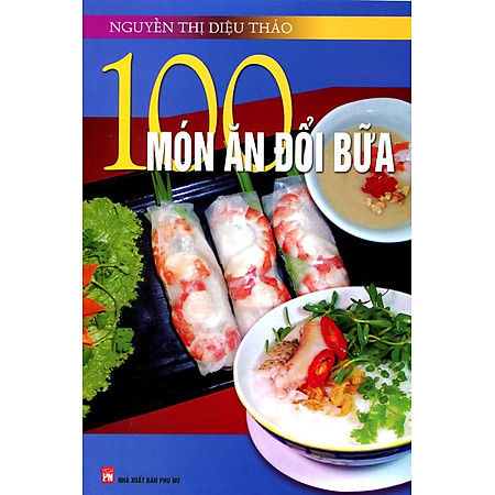 100 Món Ăn Đổi Bữa (Tái Bản 2014)