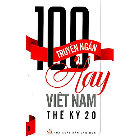 100 Truyện Ngắn Hay Việt Nam Thế Kỷ 20 (Tập 1)