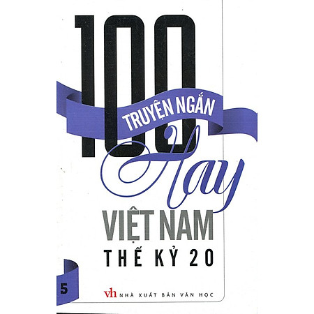 100 Truyện Ngắn Hay Việt Nam Thế Kỷ 20 (Tập 5)