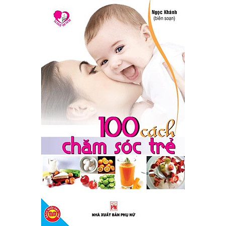 100 Cách Chăm Sóc Trẻ