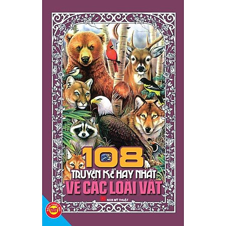 108 Truyện Kể Hay Nhất Về Các Loài Vật (Tái Bản)