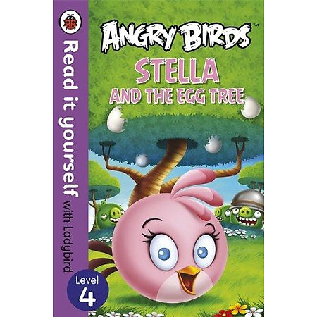 Angry Birds: Stella And The Egg Tree - Read It Yourself With Ladybird: Level 4 (Hardcover)