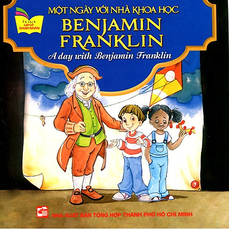 Tủ Sách Gặp Gỡ Danh Nhân - A Day With Benijamin Franklin (Song Ngữ)