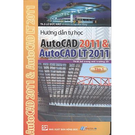 Hướng Dẫn Tự Học AutoCAD 2011 Và AutoCAD LT 2011 - Tập 1