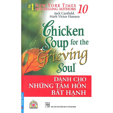 Chicken Soup For The Soul 10 - Dành Cho Những Tâm Hồn Bất Hạnh (Tái Bản 2013)