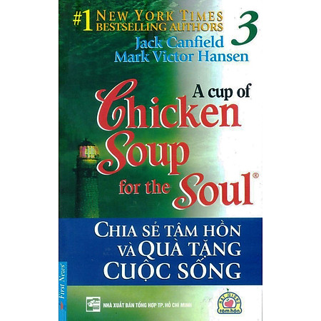 Chicken Soup For The Soul 3 - Chia Sẻ Tâm Hồn Và Quà Tặng Cuộc Sống (Tái Bản 2012)