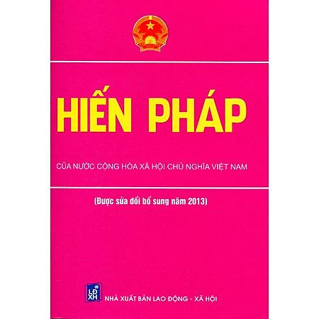 Hiến Pháp Của Nước CHXHCN Việt Nam (Được Sửa Đổi Bổ Sung Năm 2013)