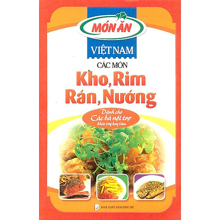 "Món Ăn Việt Nam - Các Món Kho, Rim, Rán, Nướng"