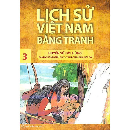 Lịch Sử Việt Nam Bằng Tranh Tập 3: Huyền Sử Đời Hùng (Tái Bản)