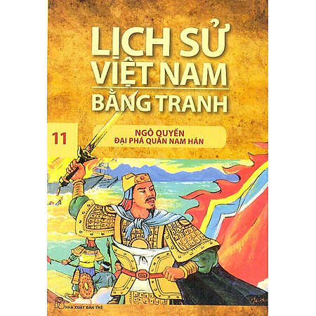 Lịch Sử Việt Nam Bằng Tranh Tập 11: Ngô Quyền Đại Phá Quân Nam Hán (Tái Bản)