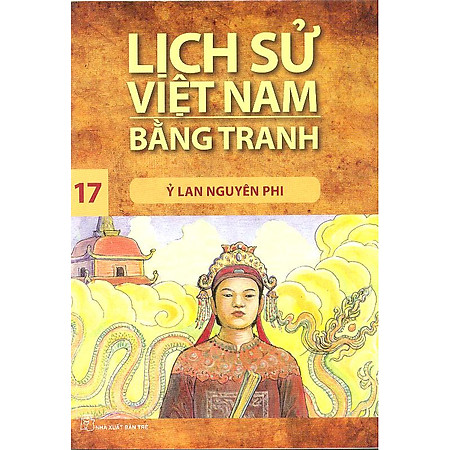 Lịch Sử Việt Nam Bằng Tranh Tập 17 : Ỷ Lan Nguyên Phi (Tái Bản)