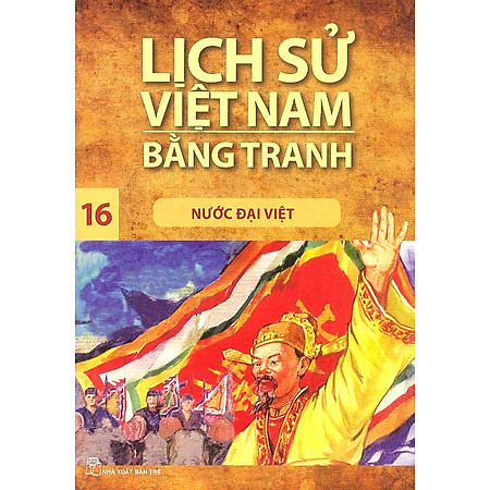 Lịch Sử Việt Nam Bằng Tranh Tập 16: Nước Đại Việt (Tái Bản)