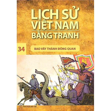 Lịch Sử Việt Nam Bằng Tranh Tập 34 : Bao Vây Thành Đông Quan (Tái Bản)