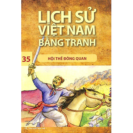 Lịch Sử Việt Nam Bằng Tranh Tập 35: Hội Thề Đông Quan (Tái Bản)