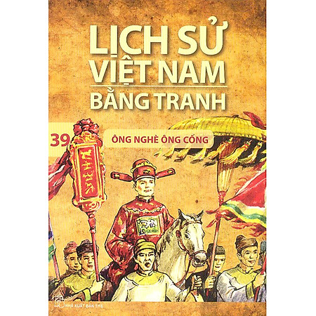 Lịch Sử Việt Nam Bằng Tranh Tập 39 : Ông Nghè Ông Cống (Tái Bản)