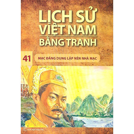 Lịch Sử Việt Nam Bằng Tranh Tập 41: Mạc Đăng Dung Lập Nên Nhà Mạc