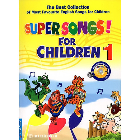 Super Songs For Children 1 - Tuyển Tập Những Bài Hát Tiếng Anh Thiếu Nhi Được Yêu Thích Nhất (Không CD)