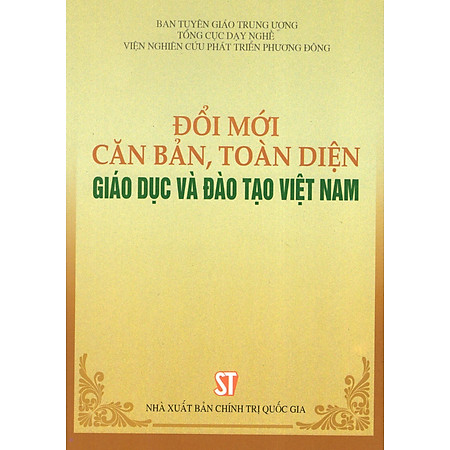 "Đổi Mới Căn Bản, Toàn Diện Giáo Dục Và Đào Tạo Việt Nam"