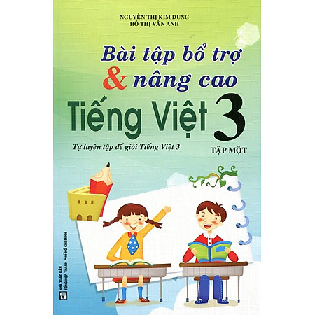 Bài Tập Bổ Trợ Và Nâng Cao Tiếng Việt Lớp 3 (Tập 1)