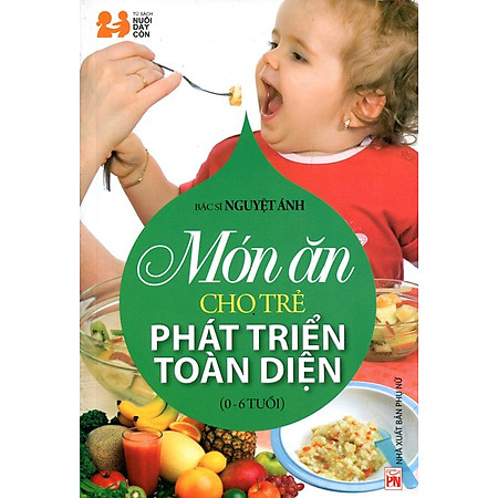 Món Ăn Cho Trẻ Phát Triển Toàn Diện (0 - 6 Tuổi) - Tái Bản 2014