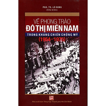 Về Phong Trào Đô Thị Miền Nam Trong Kháng Chiến Chống Mỹ (1954 - 1975)