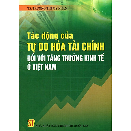 Tác Động Của Tự Do Hóa Tài Chính Đối Với Tăng Trưởng Kinh Tế Ở Việt Nam