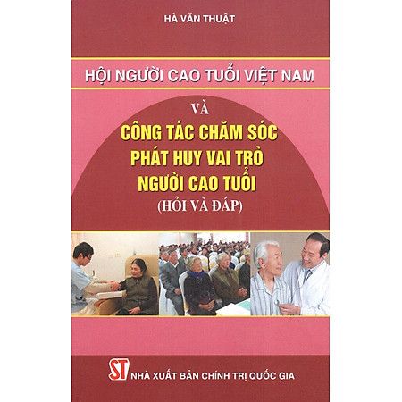 "Hội Người Cao Tuổi Việt Nam Và Công Tác Chăm Sóc, Phát Huy Vai Trò Người Cao Tuổi"