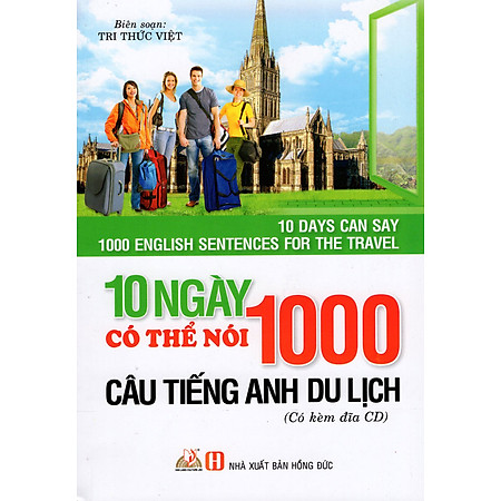 10 Ngày Có Thể Nói 1000 Câu Tiếng Anh Du Lịch (Kèm CD)