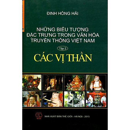 Những Biểu Tượng Đặc Trưng Trong Văn Hóa Truyền Thống Việt Nam (Tập 2) - Các Vị Thần