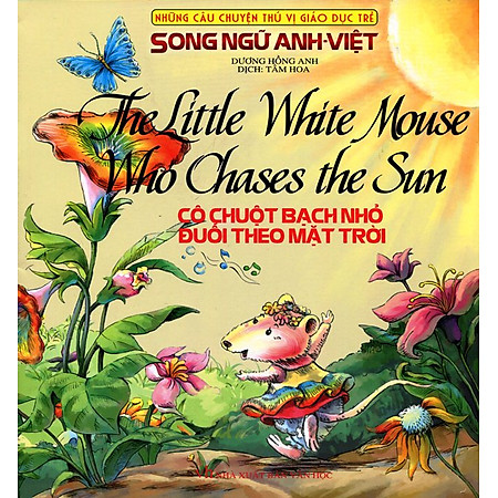 Những Câu Chuyện Thú Vị Giáo Dục Trẻ - Cô Chuột Bạch Nhỏ Đuổi Theo Mặt Trời (Song Ngữ Anh - Việt)