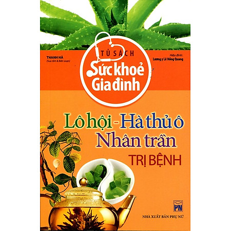 "Tủ Sách Sức Khỏe Gia Đình - Lô Hội, Hà Thủ Ô, Nhân Trần Trị Bệnh"