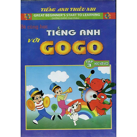 Bé Cùng Học Tiếng Anh Với Gogo - Tập 3 (Kèm VCD)