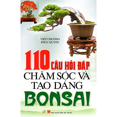 110 Câu Hỏi Đáp Chăm Sóc Và Tạo Dáng Bonsai