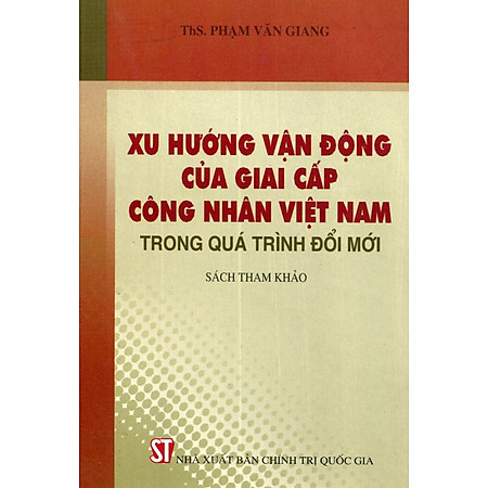 Xu Hướng Vận Động Của Giai Cấp Công Nhân Việt Nam Trong Quá Trình Đổi Mới