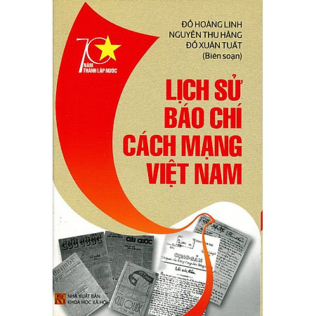 70 Năm Thành Lập Nước - Lịch Sử Báo Chí Cách Mạng Việt Nam