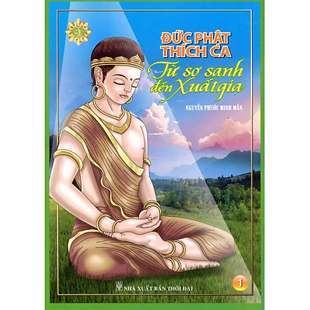 Đức Phật Thích Ca Từ Sơ Sanh Đến Xuất Gia